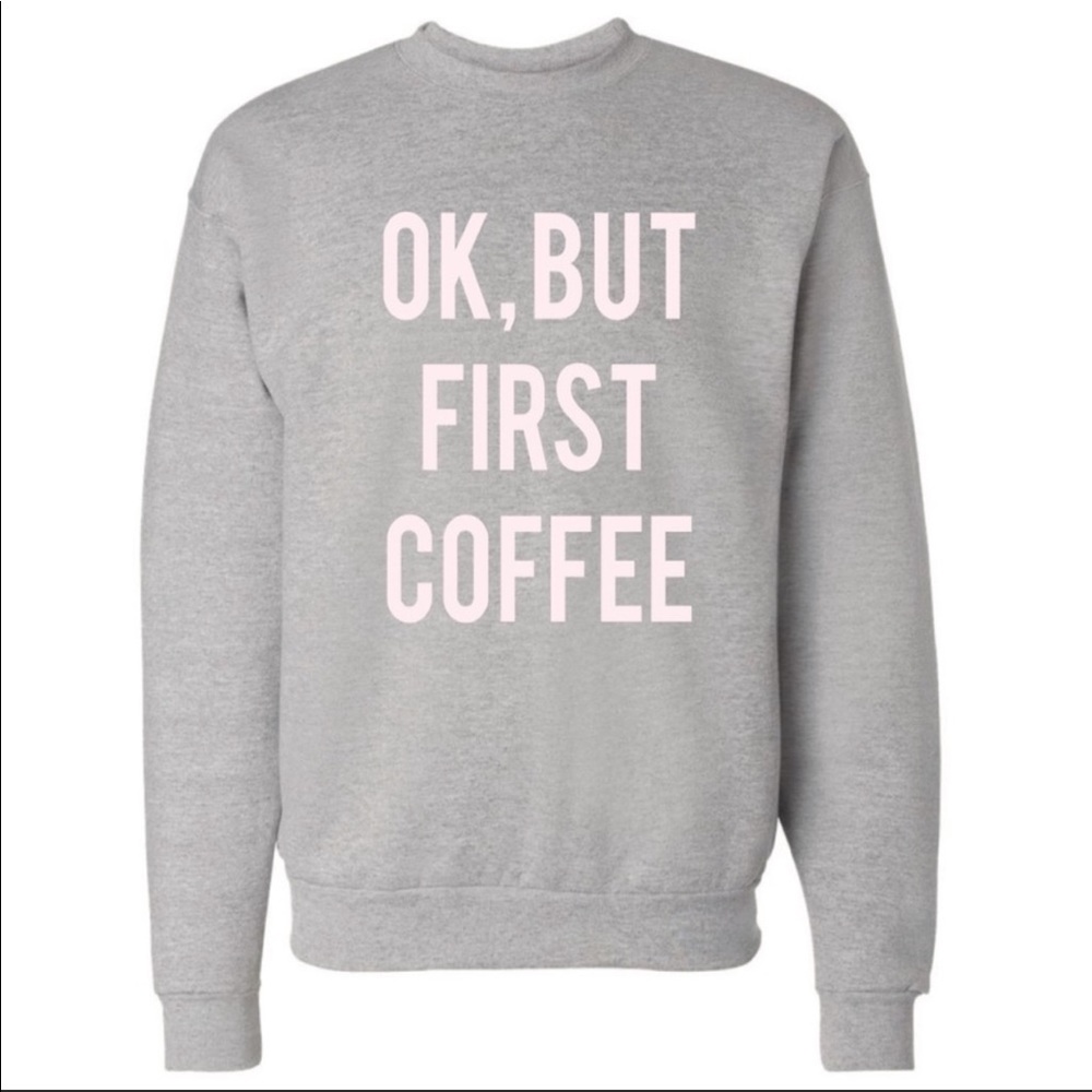 Last 2 👀🎉flashsale Ok, But First Coffee Crewneck